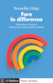 Fare la differenza. Educazione di genere dalla prima infanzia all'età adulta. Nuova ediz.